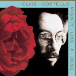 ELVIS COSTELLO Mighty Like A Rose